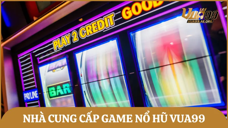 Vua99 hợp tác với nhiều nhà cung cấp game slot nổ hũ đổi thưởng uy tín nhất hiện nay